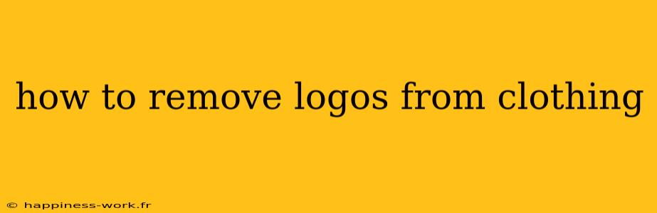 how to remove logos from clothing