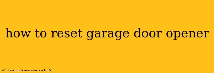 how to reset garage door opener