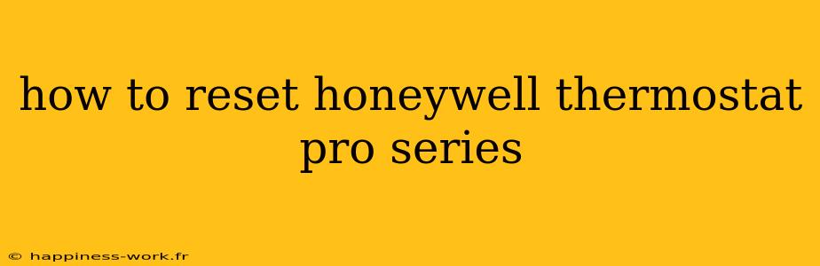 how to reset honeywell thermostat pro series