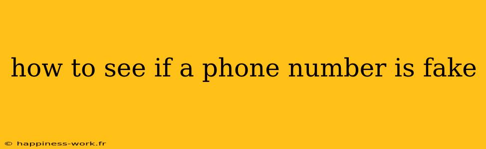 how to see if a phone number is fake