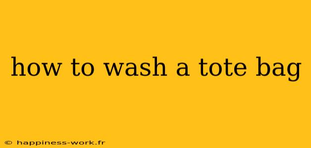 how to wash a tote bag