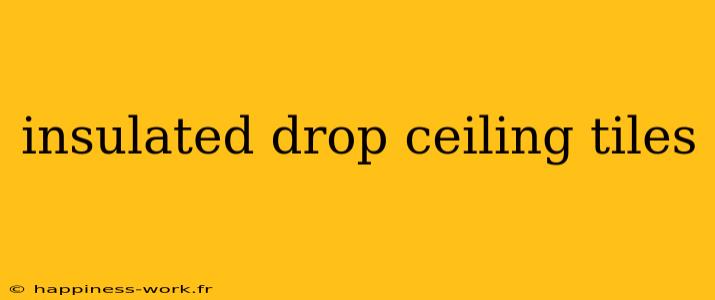 insulated drop ceiling tiles