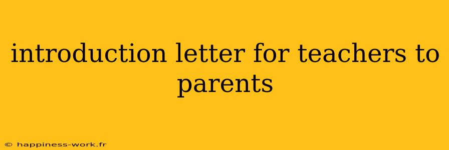 introduction letter for teachers to parents