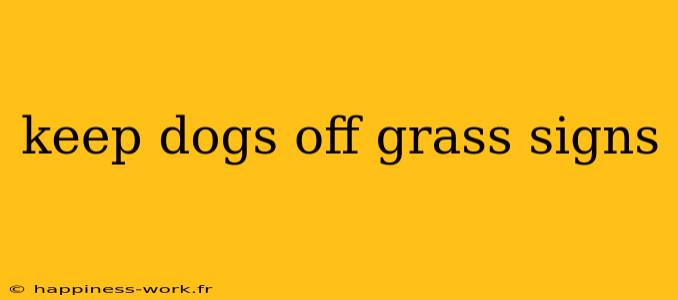 keep dogs off grass signs