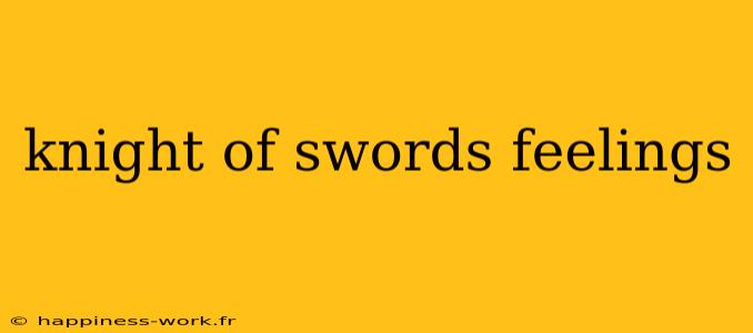 knight of swords feelings