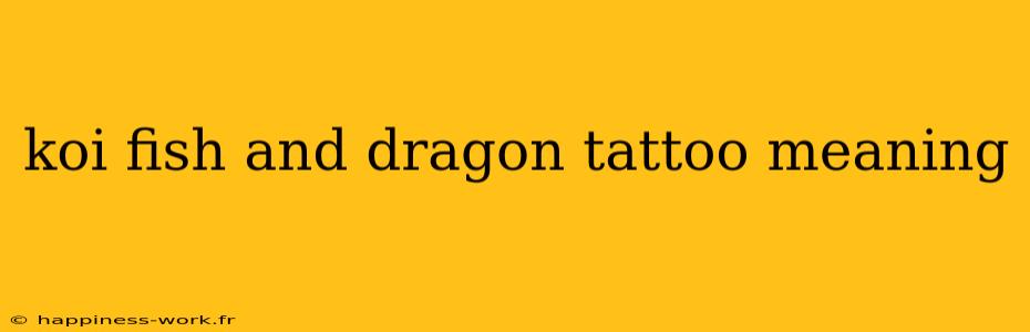 koi fish and dragon tattoo meaning