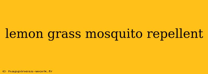 lemon grass mosquito repellent