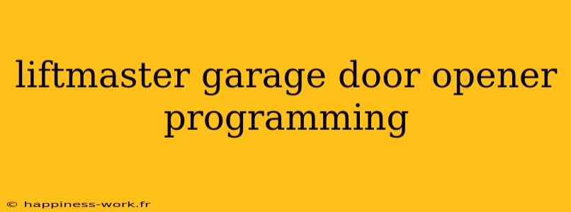 liftmaster garage door opener programming