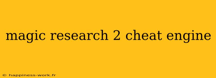 magic research 2 cheat engine