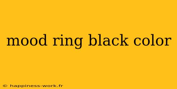 mood ring black color