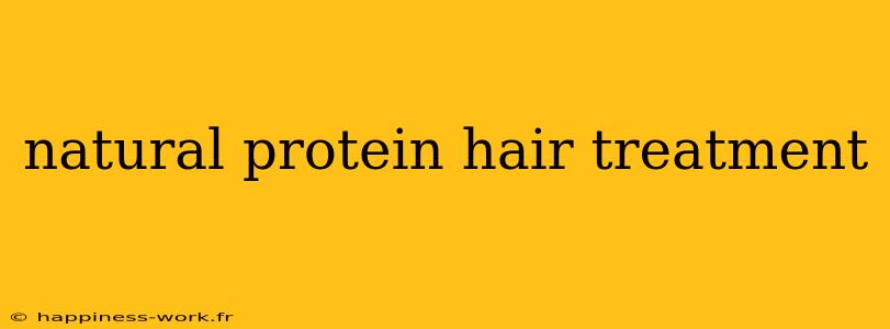 natural protein hair treatment