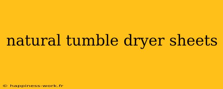 natural tumble dryer sheets