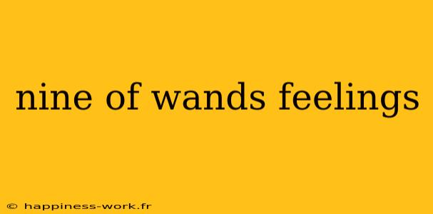 nine of wands feelings