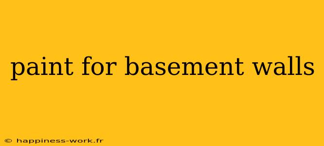 paint for basement walls