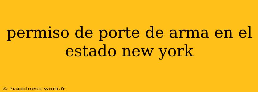 permiso de porte de arma en el estado new york