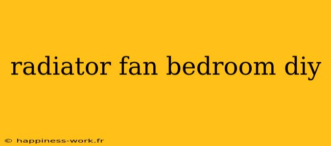 radiator fan bedroom diy