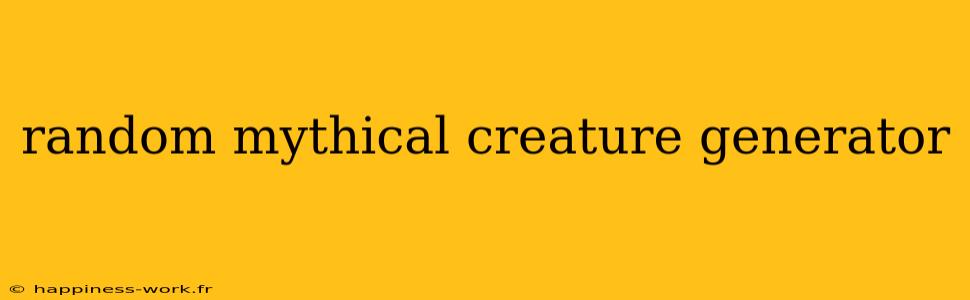 random mythical creature generator