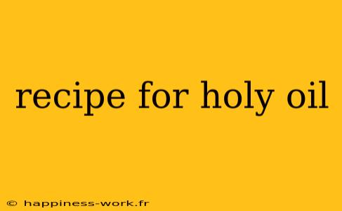 recipe for holy oil