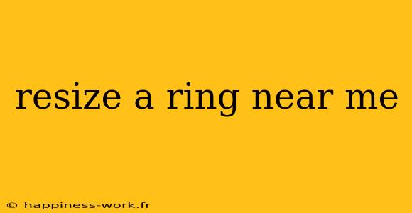 resize a ring near me