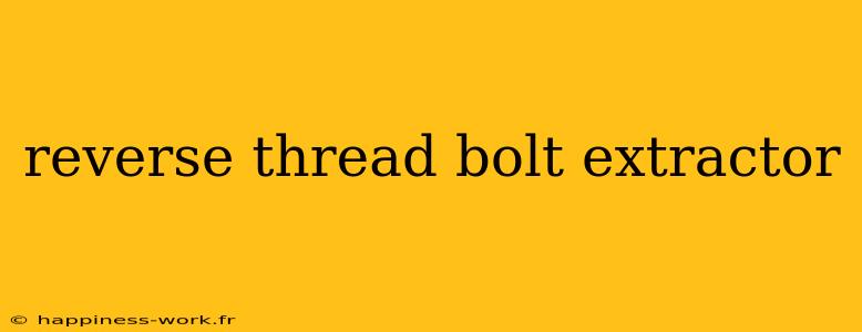 reverse thread bolt extractor