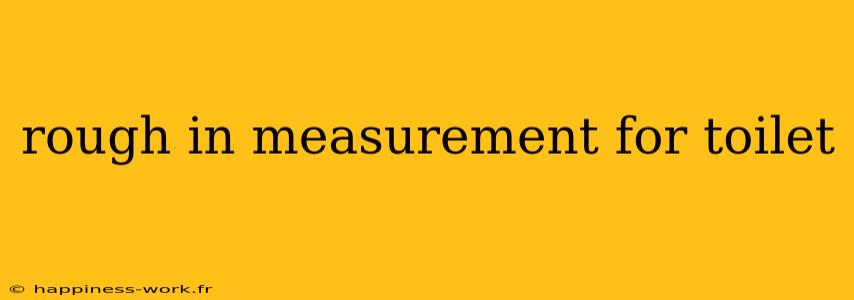 rough in measurement for toilet