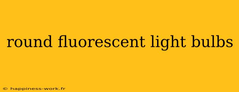 round fluorescent light bulbs