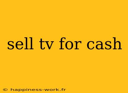 sell tv for cash