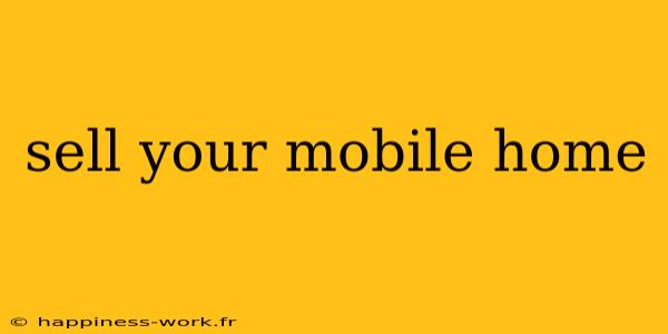 sell your mobile home