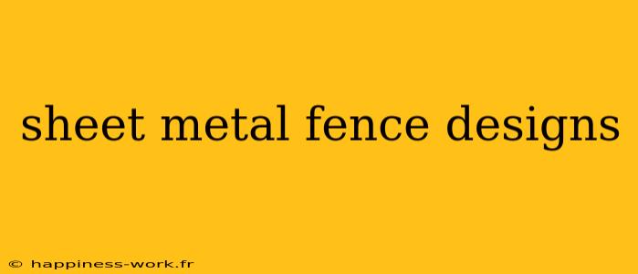 sheet metal fence designs