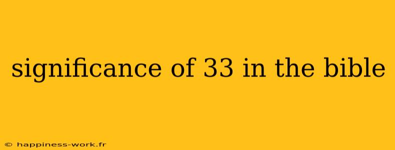 significance of 33 in the bible