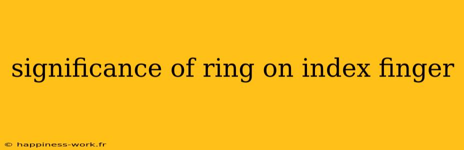 significance of ring on index finger