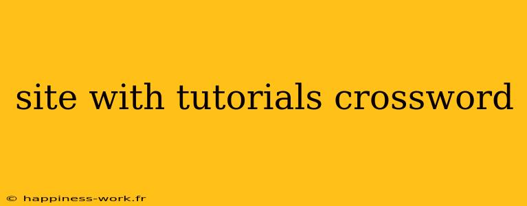 site with tutorials crossword