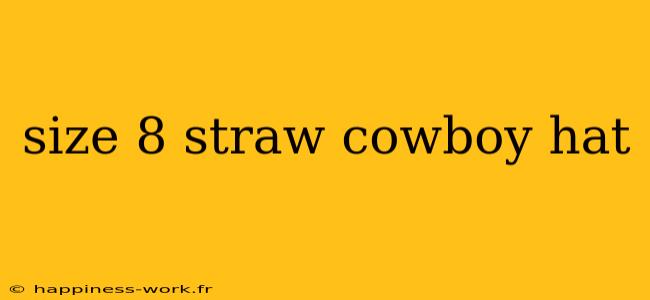 size 8 straw cowboy hat