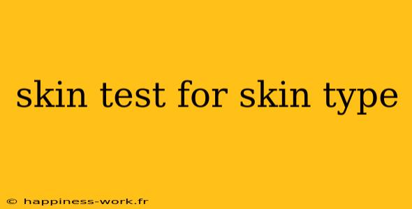 skin test for skin type