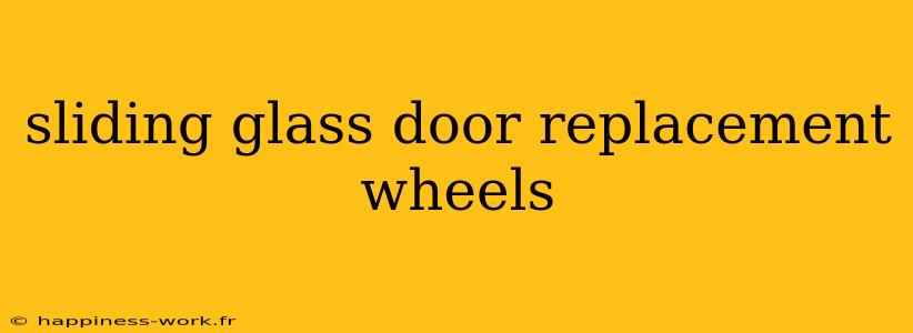 sliding glass door replacement wheels