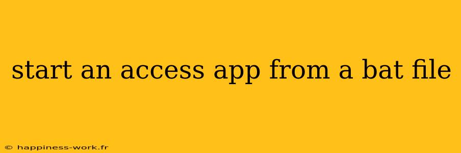 start an access app from a bat file