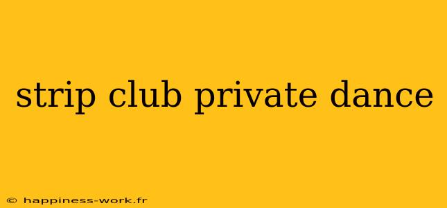 strip club private dance