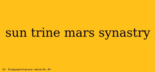 sun trine mars synastry