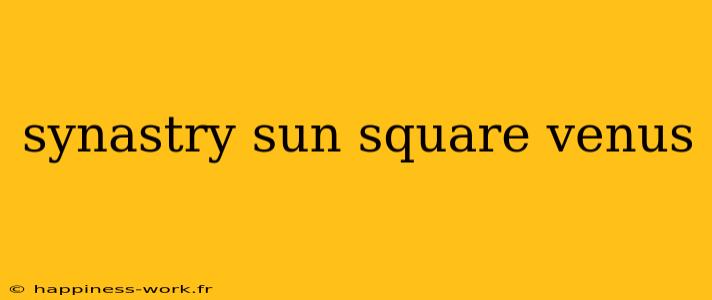 synastry sun square venus