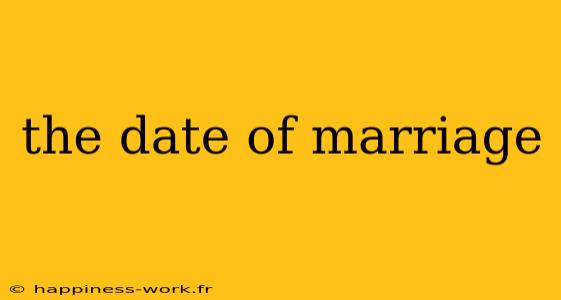 the date of marriage