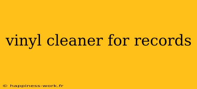 vinyl cleaner for records