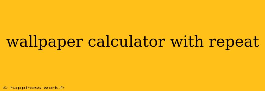 wallpaper calculator with repeat