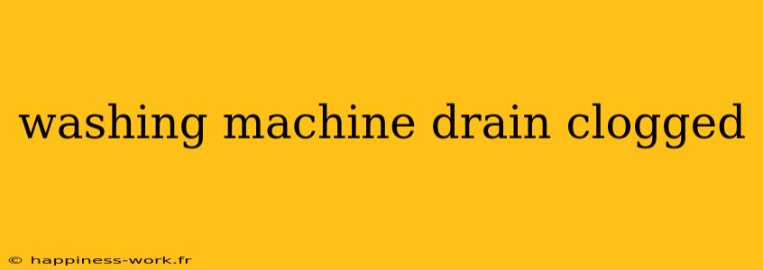 washing machine drain clogged