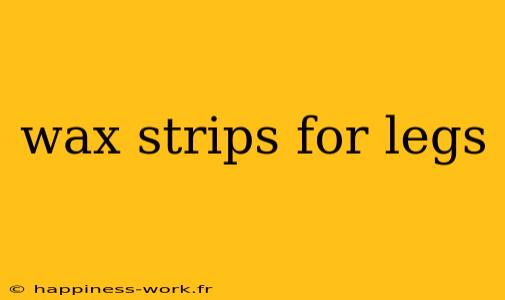 wax strips for legs