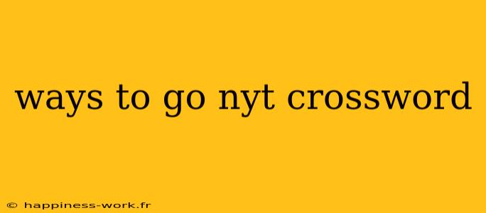 ways to go nyt crossword