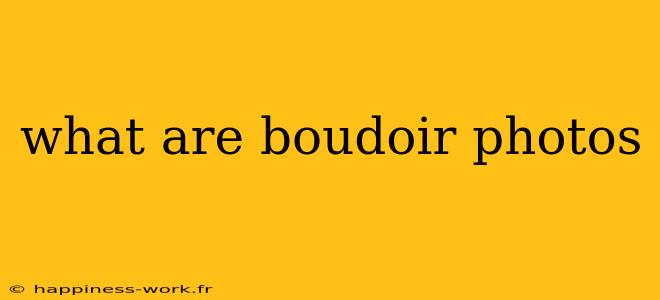 what are boudoir photos