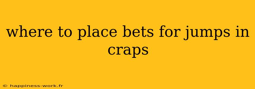 where to place bets for jumps in craps