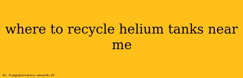 where to recycle helium tanks near me