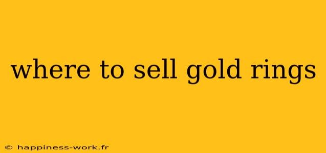 where to sell gold rings