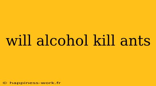 will alcohol kill ants